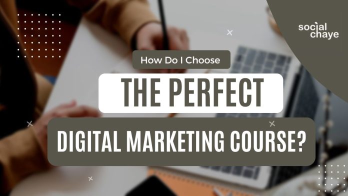 How Do I Choose the Right Digital Marketing Course?